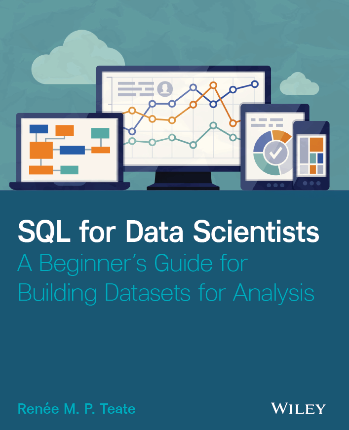Front cover of SQL for Data Scientists by Renee M. P. Teate, published by Wiley. Subtitle "A Beginner's Guide for Building Datasets for Analysis"